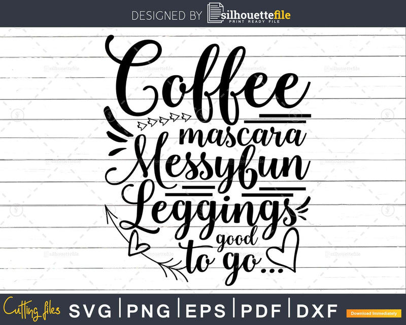 Coffee Mascara Messy Bun Leggings svg Funny cricut craft