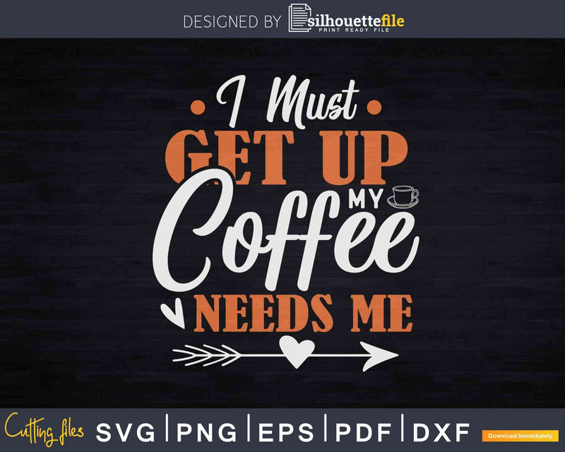 Coffee Needs Me Related Stuff Enthusiast Svg Dxf Crafting