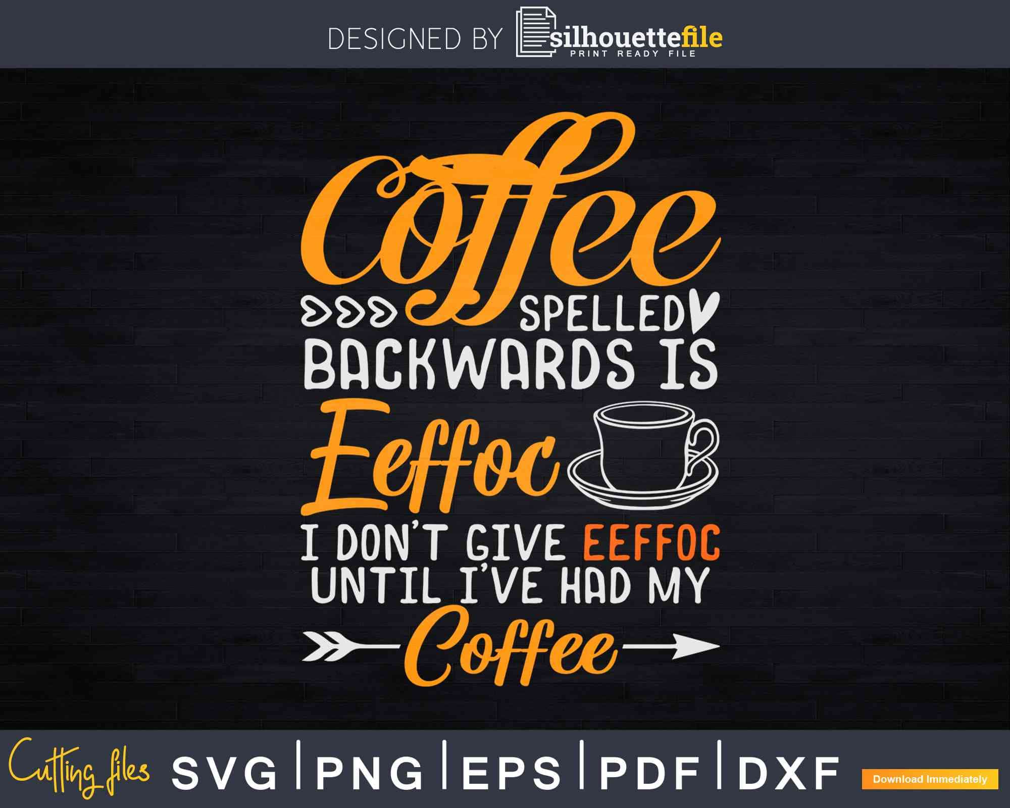 Effoc Coffee Spelled Backwards Is Eeffoc Coffee Lover Svg Cut Files ...