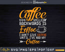 Coffee Spelled Backwards Is Eeffoc Lover Svg Cricut Cut