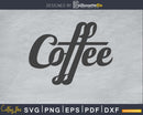 Coffee svg printable file