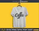 Coffee svg printable file