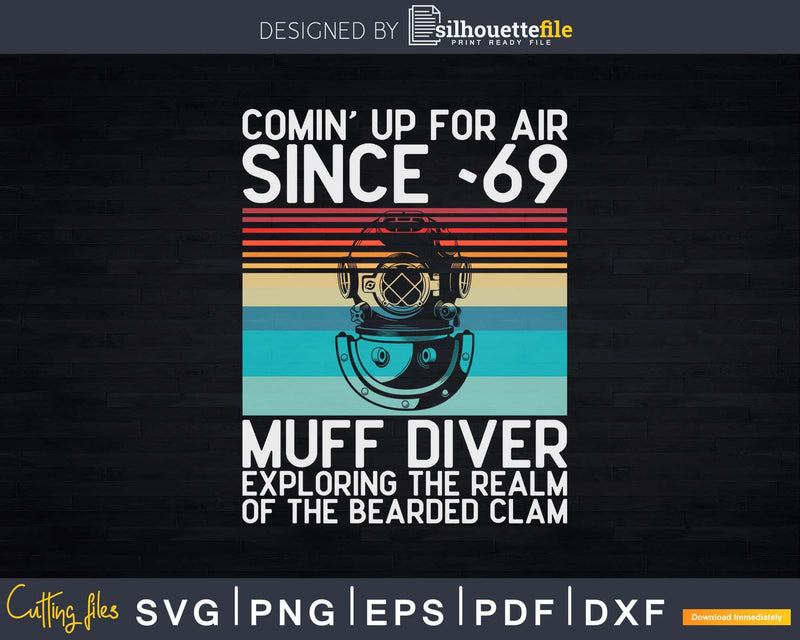 Coming Up For Air Since 69 Muff Diver Scuba Diving Svg Png