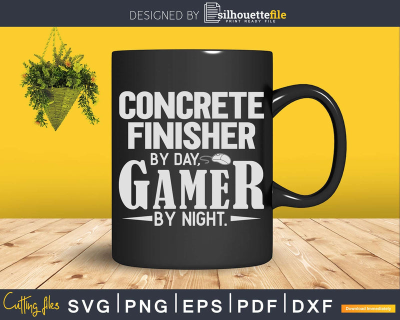 Concrete Finisher By Day Gamer Svg Cut Files