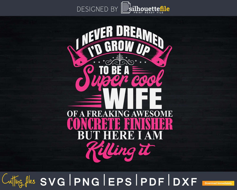 Concrete Finisher’s Wife Svg Digital Cut File