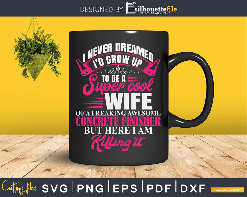 Concrete Finisher’s Wife Svg Digital Cut File