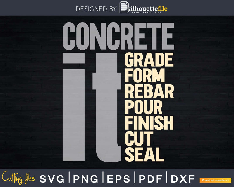 Concrete It Grade Form Rebar Pour Finish Cut Seal Svg Files