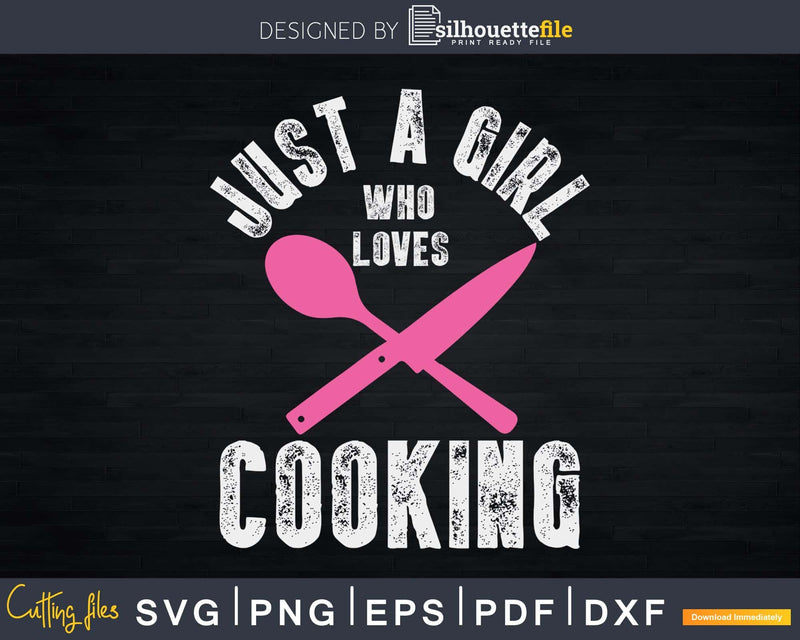Cook Just A Girl Who Loves Cooking Chef Vintage Svg Designs