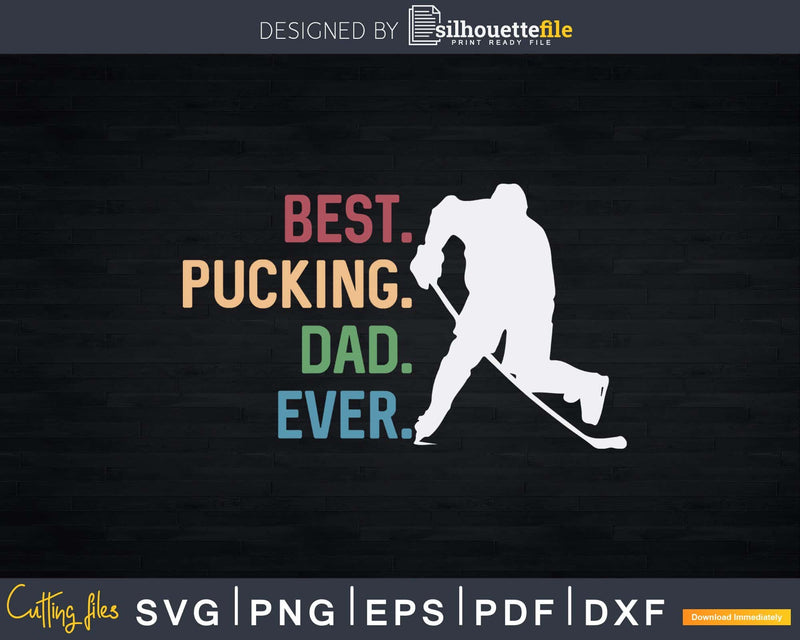 Cool Hockey Dad Gift Funny Best Pucking Ever Sports Svg Dxf