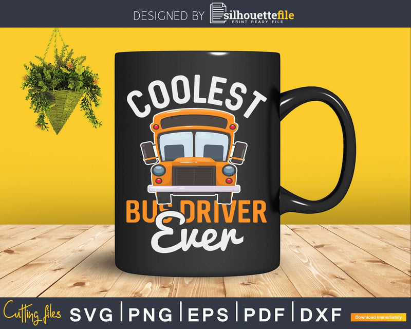 Coolest Bus Driver Ever School Svg Design Cut File