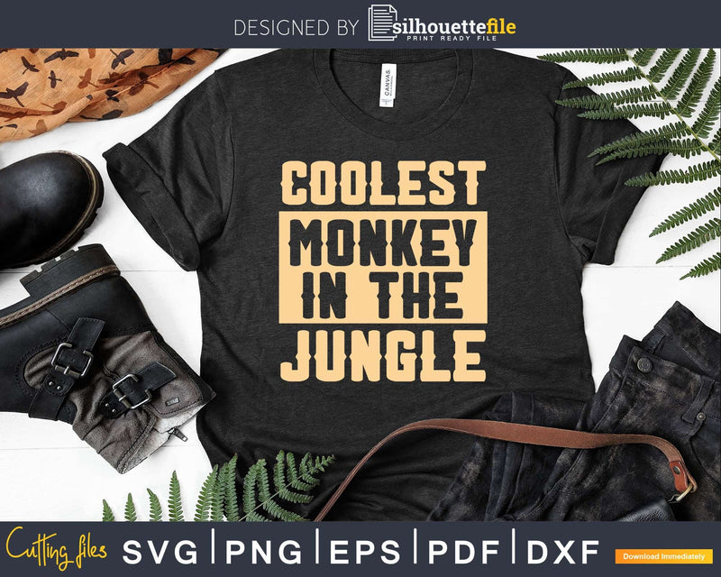Coolest Monkey In The Jungle Svg Png Digital Cutting Files