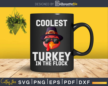 Coolest Turkey In The Flock Fall Thanksgiving Svg Cricut