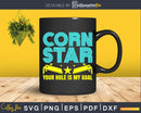 Corn Star Your Hole Is My Goal Cornhole Svg Dxf Png Cricut