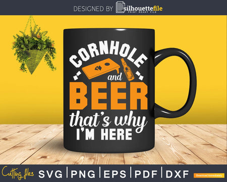 Cornhole And Beer That’s Why I’m Here Corn Hole Svg Dxf
