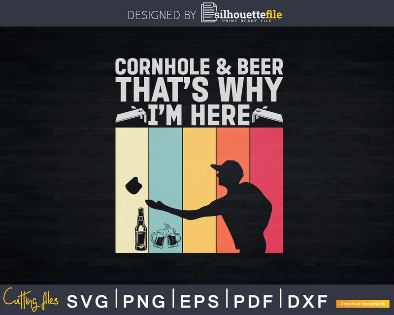 Cornhole And Beer That’s Why I’m Here Svg Dxf Cut Files