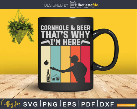 Cornhole And Beer That’s Why I’m Here Svg Dxf Cut Files