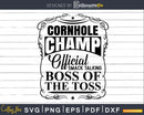 Cornhole Champion Boss of the Toss Svg Dxf Png Cricut File
