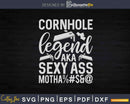 Cornhole Legend Aka Sexy Ass Svg Dxf Cut Files
