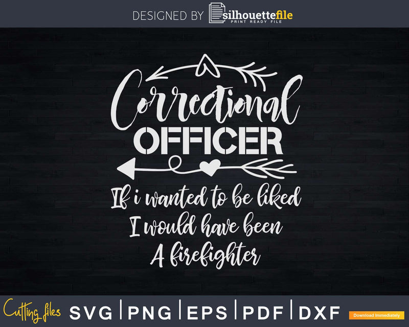 Correctional Officer If I Wanted To Be Liked Quote Svg Dxf