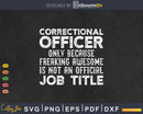 Correctional Officer Only Because Freaking Awesome