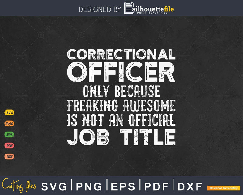 Correctional Officer Only Because Freaking Awesome Is Not