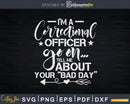 Correctional Officer Quote Go On Tell Me About Your Bad Day