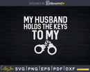 Correctional Officer Wife My Husband Holds The Key Svg