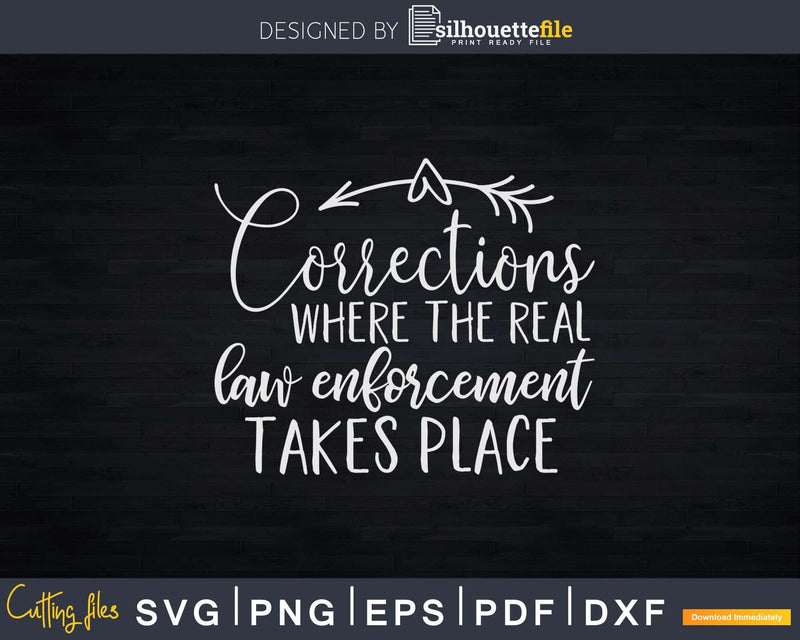 Corrections Where The Real Law Enforcement Happens Svg