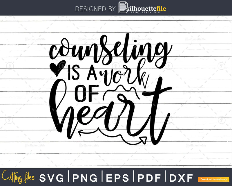 Counseling is a Work of Heart Svg Silhouette Cut Files