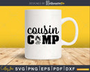 Cousin camp SVG DXF PNG Camping Svg summer svg