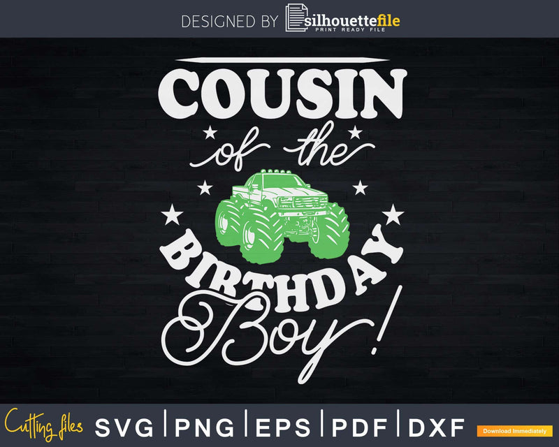 Cousin Of The Birthday Boy Monster Truck Svg Cut Files