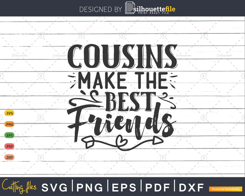 Cousins Make The Best Friends SVG