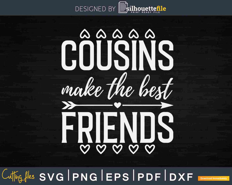 Cousins Make The Best Friends Svg Printable Cut Files