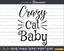 Crazy Cat Baby svg Shower Lovers craft printable cut files