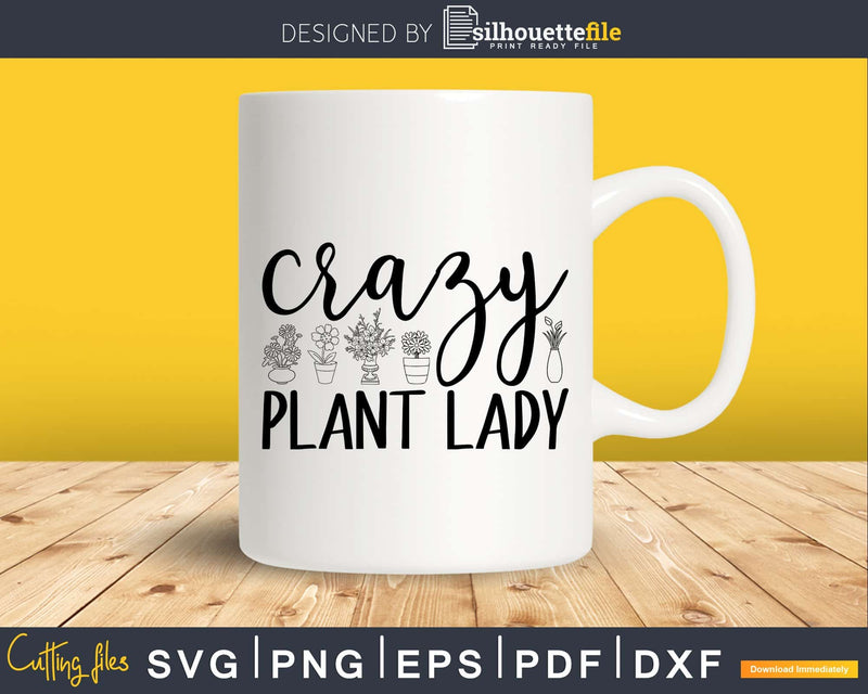 crazy plant lady SVG Png Design printable cutting files