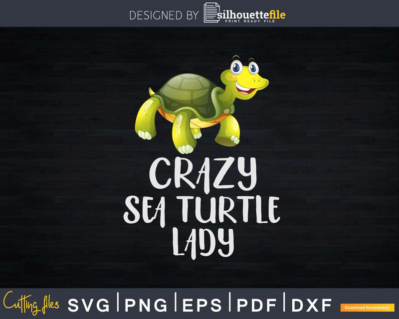 Crazy Sea Turtle Lady Turtles Svg Png Cut Files