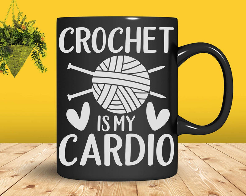 Crochet Is My Cardio Svg Png Files For Cricut