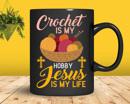 Crochet Is My Hobby Jesus Life Christian Crocheter Png Svg