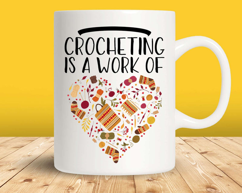 Crocheting Is a Work of Heart Svg Png Cut Files