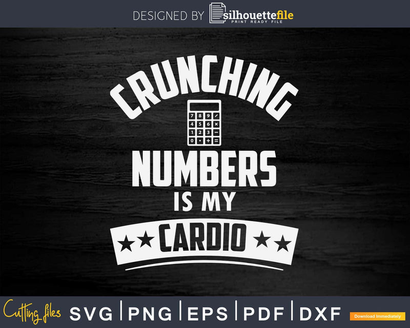 Crunching Number Is My Cardio Accountant Graduation Svg Png