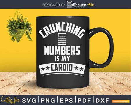 Crunching Number Is My Cardio Accountant Graduation Svg Png