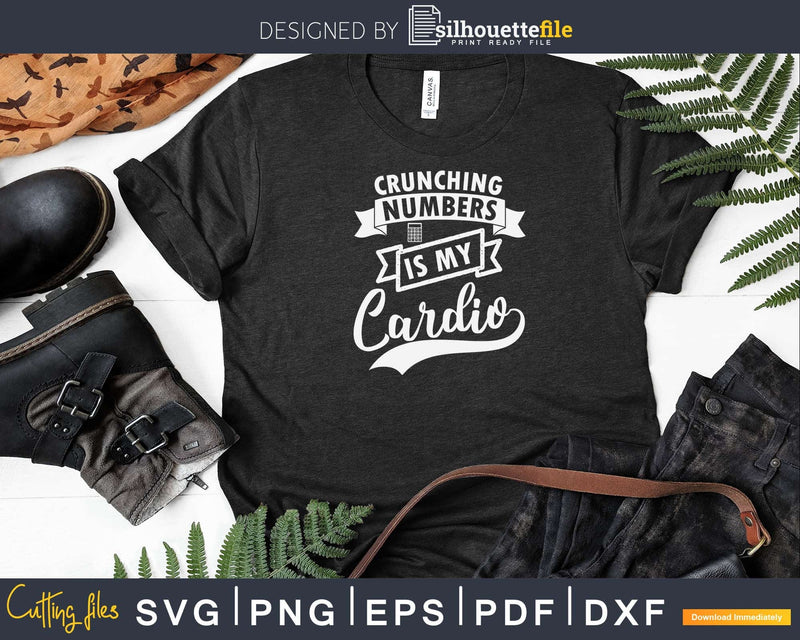 Crunching Numbers is My Cardio Funny Accounting Vintage Svg