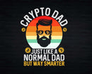 Crypto Dad Just Like A Normal But Way Smarter Svg Printable