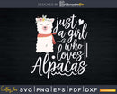 Cute Just A Girl Who Loves Alpacas Svg Alpaca Llama Print