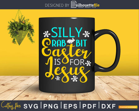 Cute Silly Rabbit Easter is for Jesus Svg Dxf Cut Files