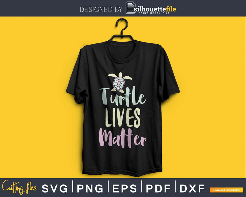 Cute Turtle Lives Matter Tortoise Turtles cricut craft svg