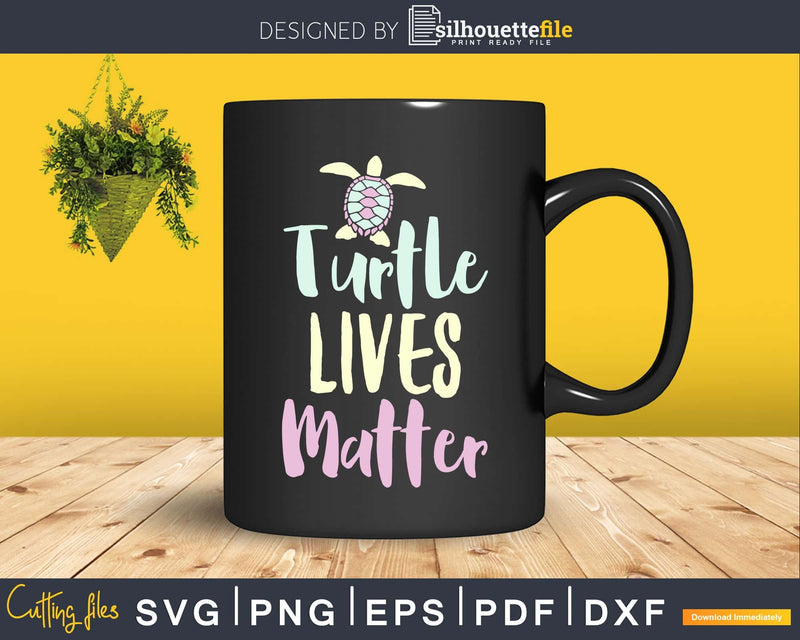 Cute Turtle Lives Matter Tortoise Turtles cricut craft svg