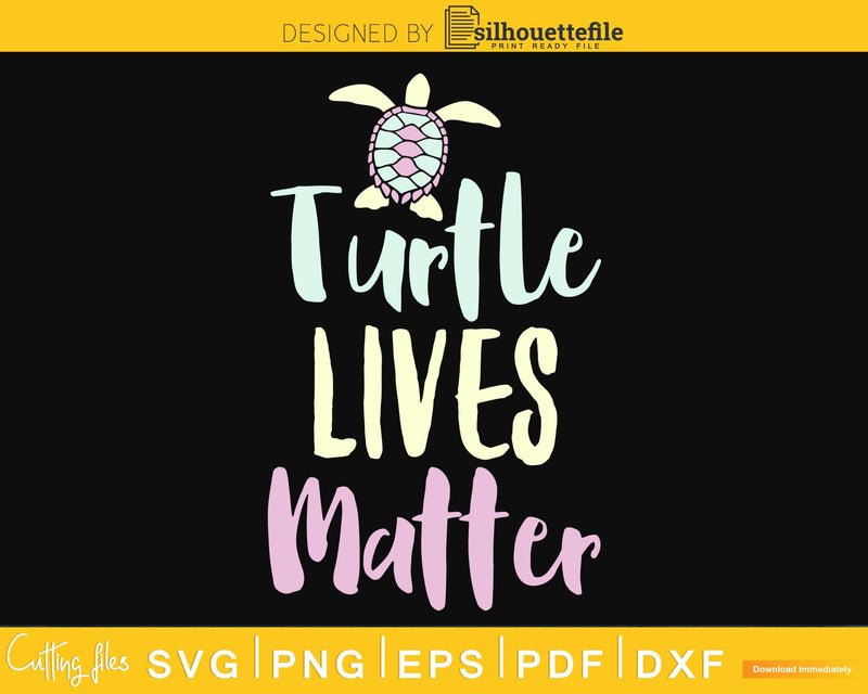 Cute Turtle Lives Matter Tortoise Turtles cricut craft svg