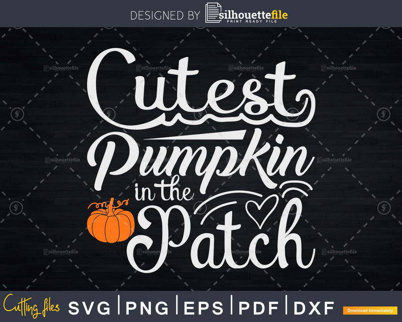 Cutest Pumpkin in the Patch Halloween Svg cricut printable