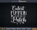 Cutest Pumpkin in The Patch Thankful Svg Png Cricut File